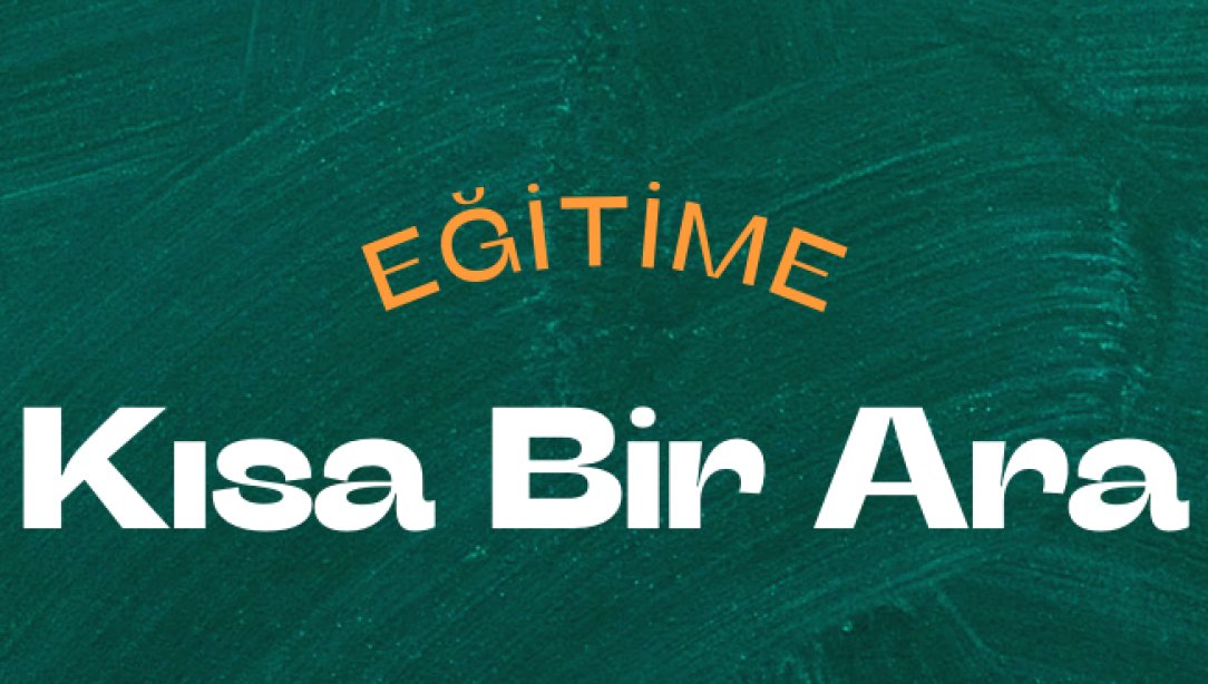 Eğitime Kısa Bir Ara